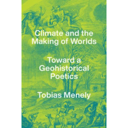 Climate and the Making of Worlds: Toward a Geohistorical Poetics