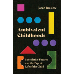 Ambivalent Childhoods: Speculative Futures and the Psychic Life of the Child