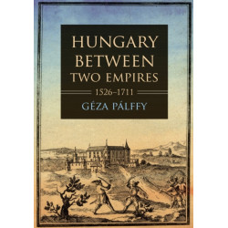 Hungary Between Two Empires 1526–1711