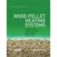 Wood Pellet Heating Systems: The Earthscan Expert Handbook on Planning, Design and Installation