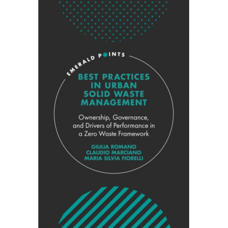 Best Practices in Urban Solid Waste Management: Ownership, Governance, and Drivers of Performance in a Zero Waste Framework