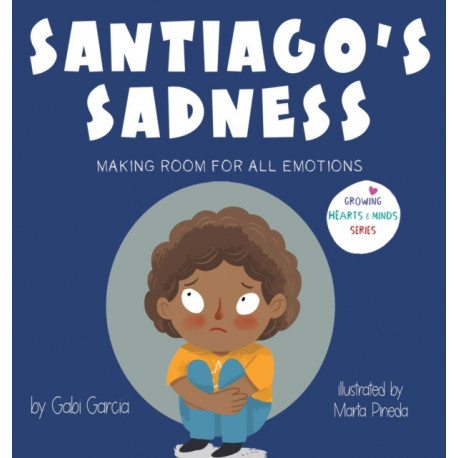 Santiago's Sadness: Making room for all emotions