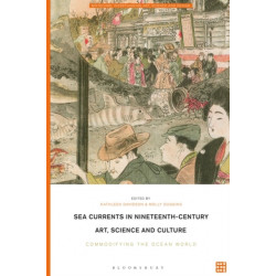 Sea Currents in Nineteenth-Century Art, Science and Culture: Commodifying the Ocean World