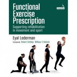 Functional Exercise Prescription: Supporting Rehabilitation in Movement and Sport
