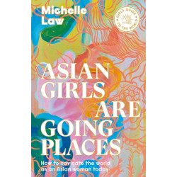 Asian Girls are Going Places: How to Navigate the World as an Asian Woman Today