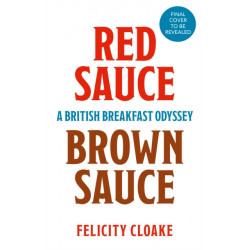 Red Sauce Brown Sauce: A British Breakfast Odyssey