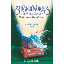 The Strangeworlds Travel Agency: The Secrets of the Stormforest: Book 3
