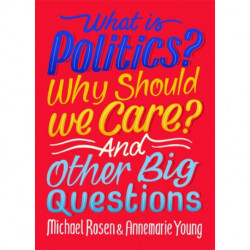 What Is Politics? Why Should we Care? And Other Big Questions