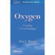 Oxygen: Creating a New Paradigm: Creating a New Paradigm