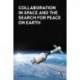 Collaboration in Space and the Search for Peace on Earth