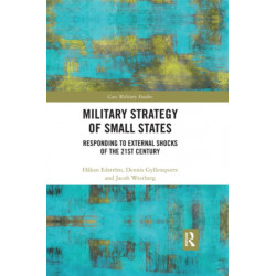 Military Strategy of Small States: Responding to External Shocks of the 21st Century