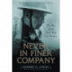 Never in Finer Company : The Men of the Great War's Lost Battalion: The Men of the Great War's Lost Battalion