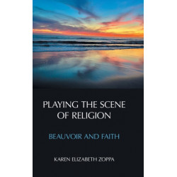 Playing the Scene of Religion: Beauvoir and Faith
