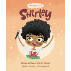 Enwogion o Fri: Shirley - Bywyd Byrlymus Shirley Bassey: Bywyd Byrlymus Shirley Bassey