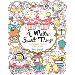 A Million Sweet Things: Adorable Cuties to Colour