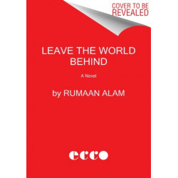 Leave the World Behind: A Novel
