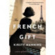 The French Gift: A Novel of World War II Paris