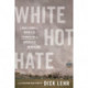White Hot Hate: A True Story of Domestic Terrorism in America's Heartland