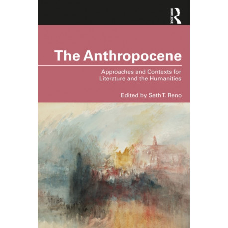 The Anthropocene: Approaches and Contexts for Literature and the Humanities
