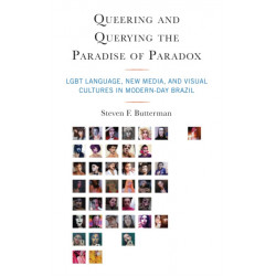 Queering and Querying the Paradise of Paradox: LGBT Language, New Media, and Visual Cultures in Modern-Day Brazil