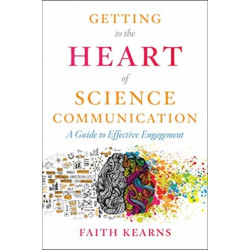 Getting to the Heart of Science Communication: A Guide to Effective Engagement