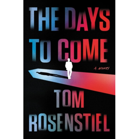 The Days to Come: A Novel