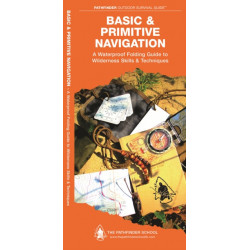 Basic & Primitive Navigation: A Waterproof Folding Guide to Wilderness Skills & Techniques