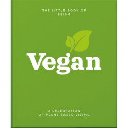 The Little Book of Being Vegan: A celebration of plant-based living