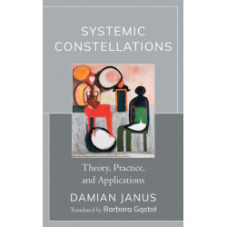 Systemic Constellations: Theory, Practice, and Applications