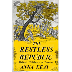 The Restless Republic: Britain without a Crown
