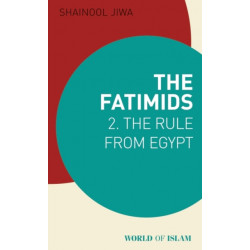 The Fatimids 2: The Rule from Egypt