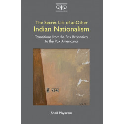 The Secret Life of Another Indian Nationalism: Transitions from the Pax Britannica to the Pax Americana