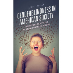 Genderblindness in American Society: The Rhetoric of a System of Social Control of Women