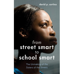 From Street Smart to School Smart: The Unmaking of the Sisters of the Streets