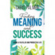 Finding Meaning and Success: Living a Fulfilled and Productive Life