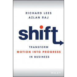The Shift: Transform Motion into Progress in Business