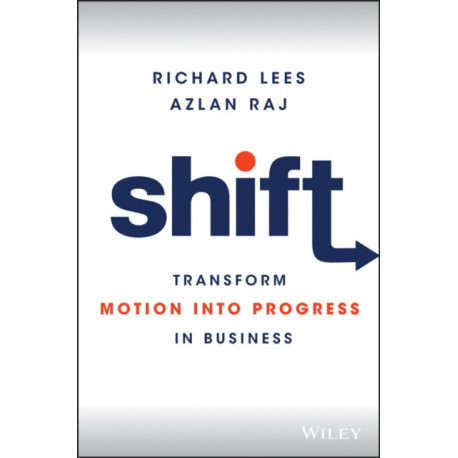 The Shift: Transform Motion into Progress in Business