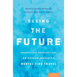 Seeing the Future: Theoretical Perspectives on Future-Oriented Mental Time Travel