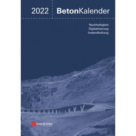 Beton-Kalender 2022: Schwerpunkte: Instandsetzung, Beton und Digitalisierung