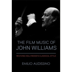 The Film Music of John Williams: Reviving Hollywood's Classical Style