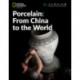 Porcelain: From China to the World: China Showcase Library