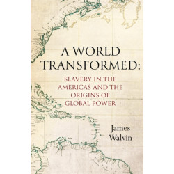 The World Transformed: Slavery in the Americas and the Origins of Global Power