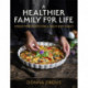 A Healthier Family for Life: Stress-free Feasts for a Multi-diet Family