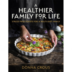 A Healthier Family for Life: Stress-free Feasts for a Multi-diet Family