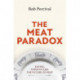 The Meat Paradox: ‘Brilliantly provocative, original, electrifying’ Bee Wilson, Financial Times