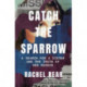 Catch the Sparrow: A Search for a Sister and the Truth of Her Murder