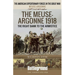 The Meuse Heights to the Armistice: Meuse-Argonne 1918