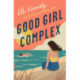 Good Girl Complex: a steamy and addictive college romance from the TikTok sensation