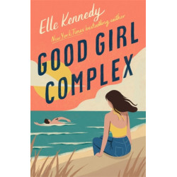 Good Girl Complex: a steamy and addictive college romance from the TikTok sensation