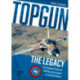 TOPGUN: The Legacy: The Complete History of TOPGUN and Its Impact on Tactical Aviation